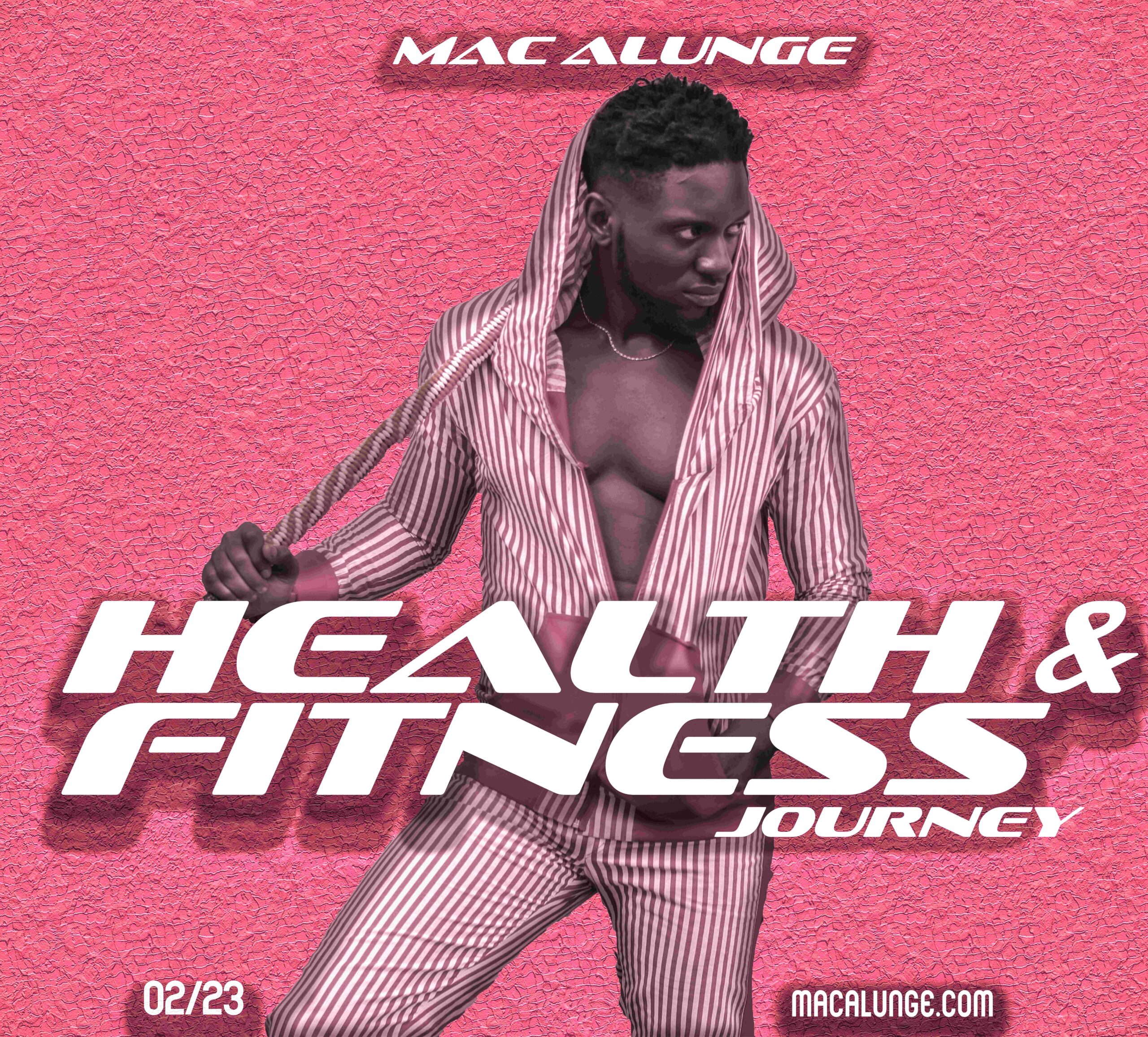 Mac Alunge Health & Fitness Journey Final